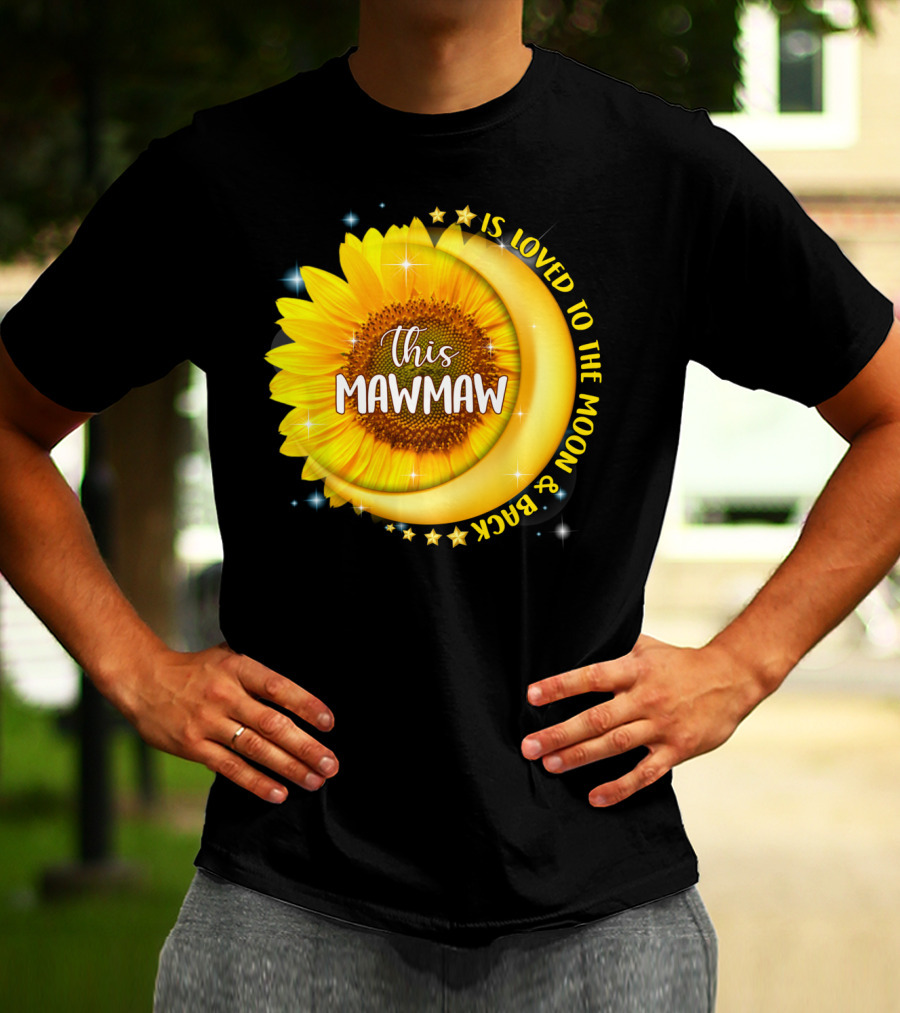 This Mawmaw Is Loved To The Moon And Back Sunflower Moon Stars T-Shirt