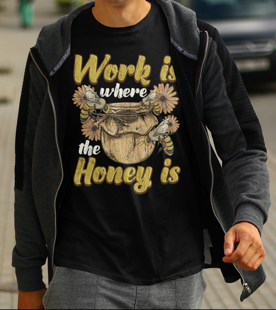 Work Is Where The Honey Is Vintage Beekeeper Bee Keeping T-Shirt