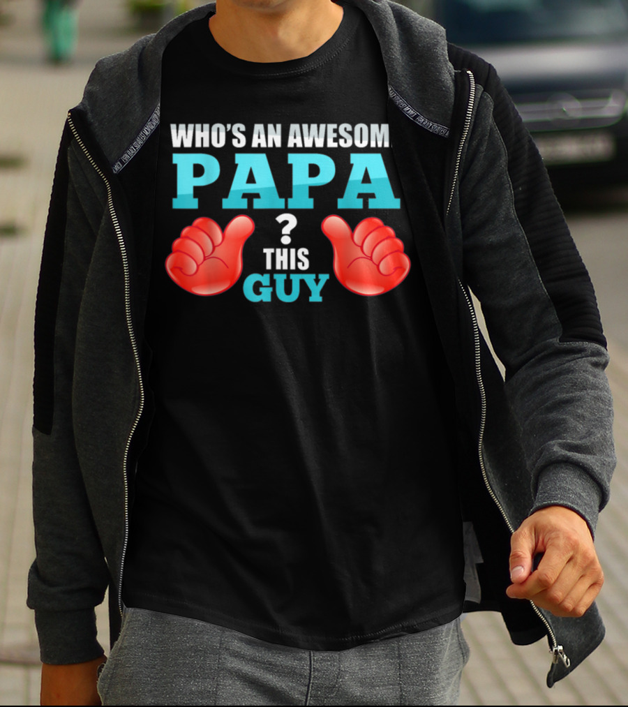 Who's An Awesome Papa This Guy Thumbs Up T-Shirt