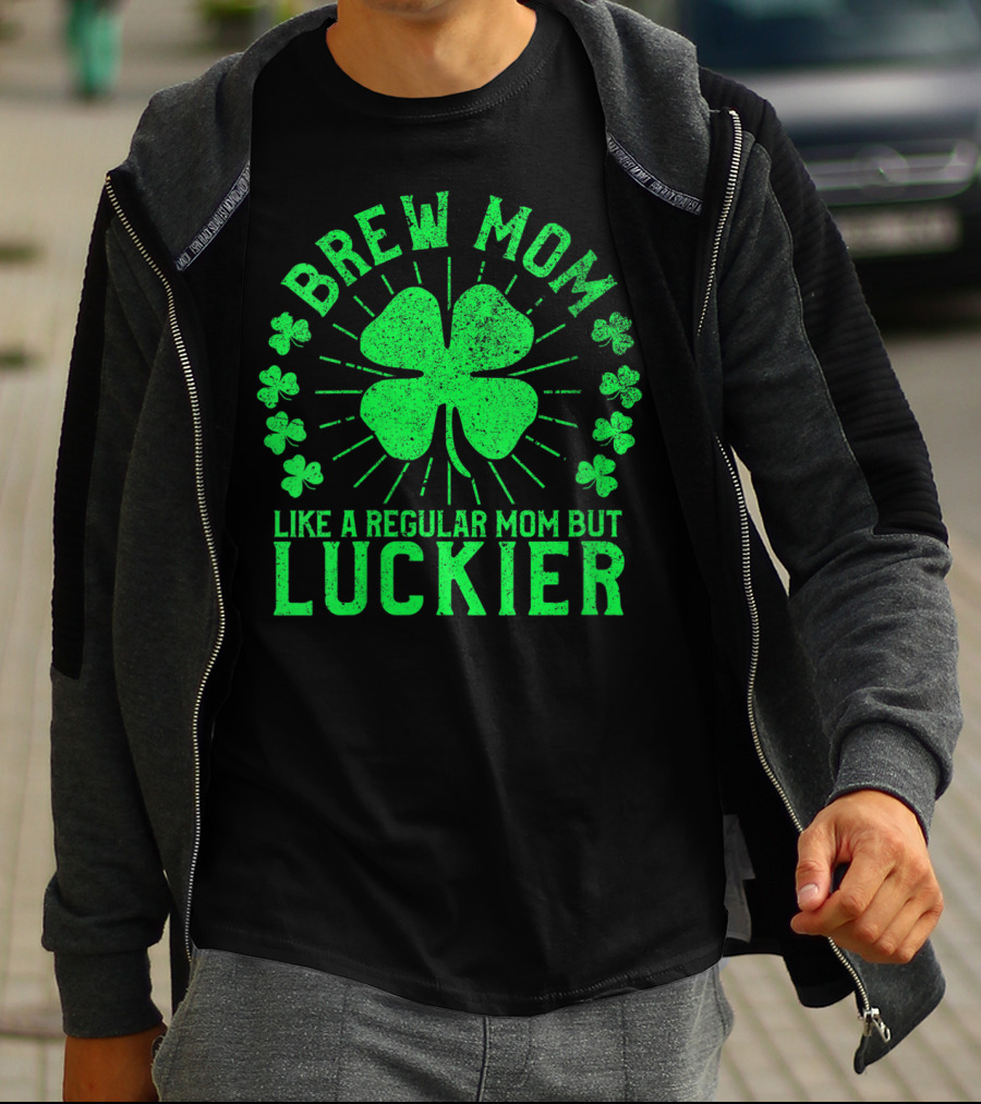 Brew Mom Like A Regular Mom But Luckier Funny St Patrick's Day Beer T-Shirt