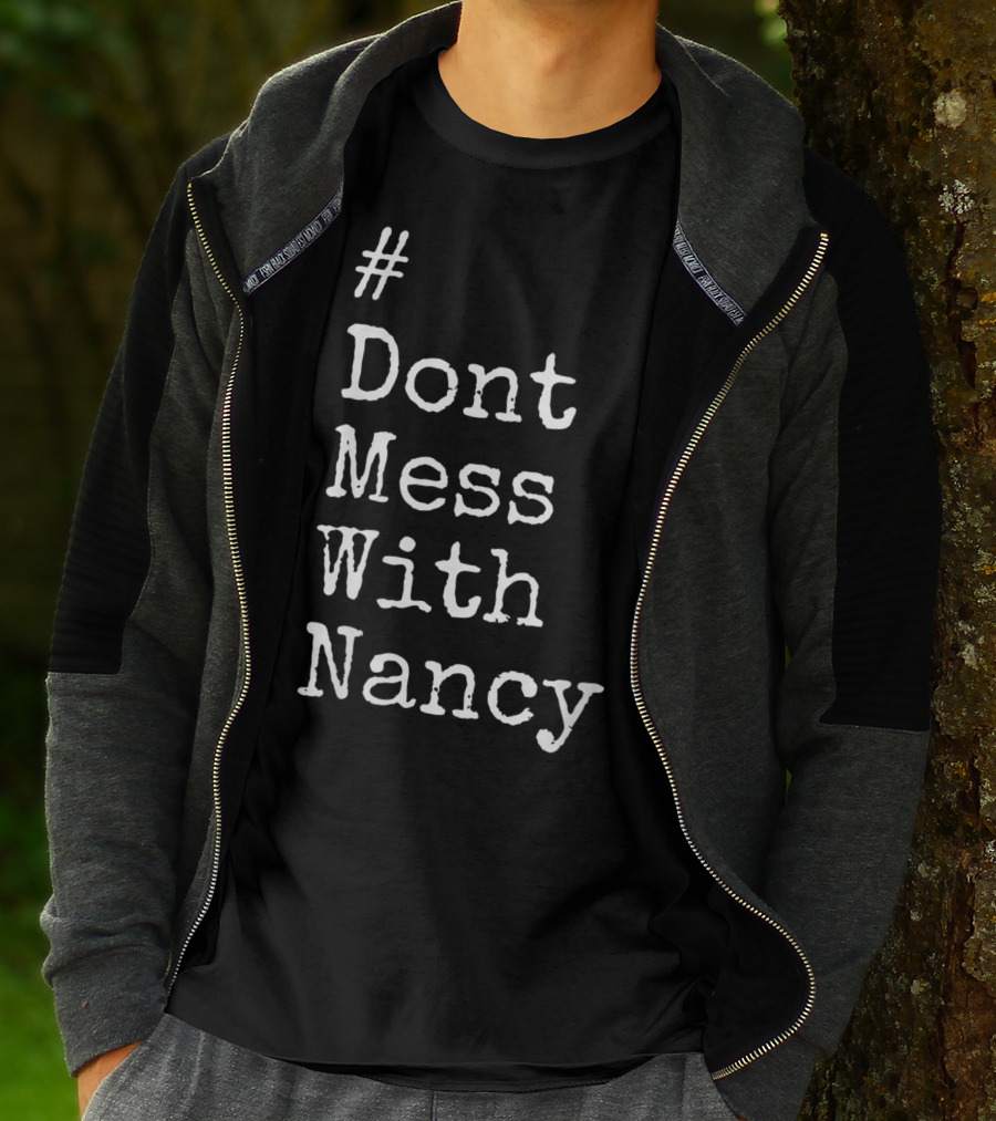 Don't Mess With Nancy Pelosi Text Style Hashtag T-Shirt
