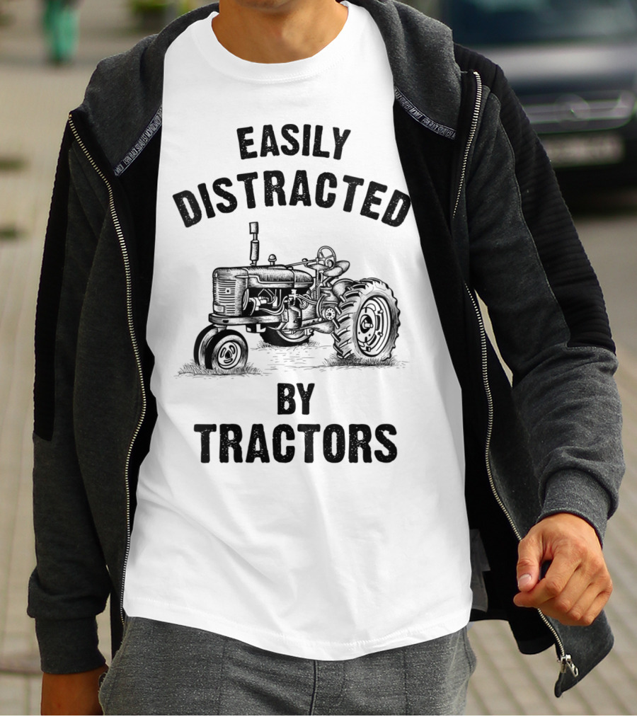 Easily Distracted By Tractors Funny Farmer T-Shirt