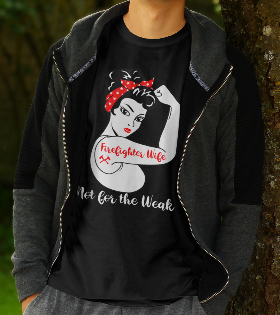 Firefighter Wife Not For The Weak Rosie The Riveter Style With Red Bandana And Axes T-Shirt