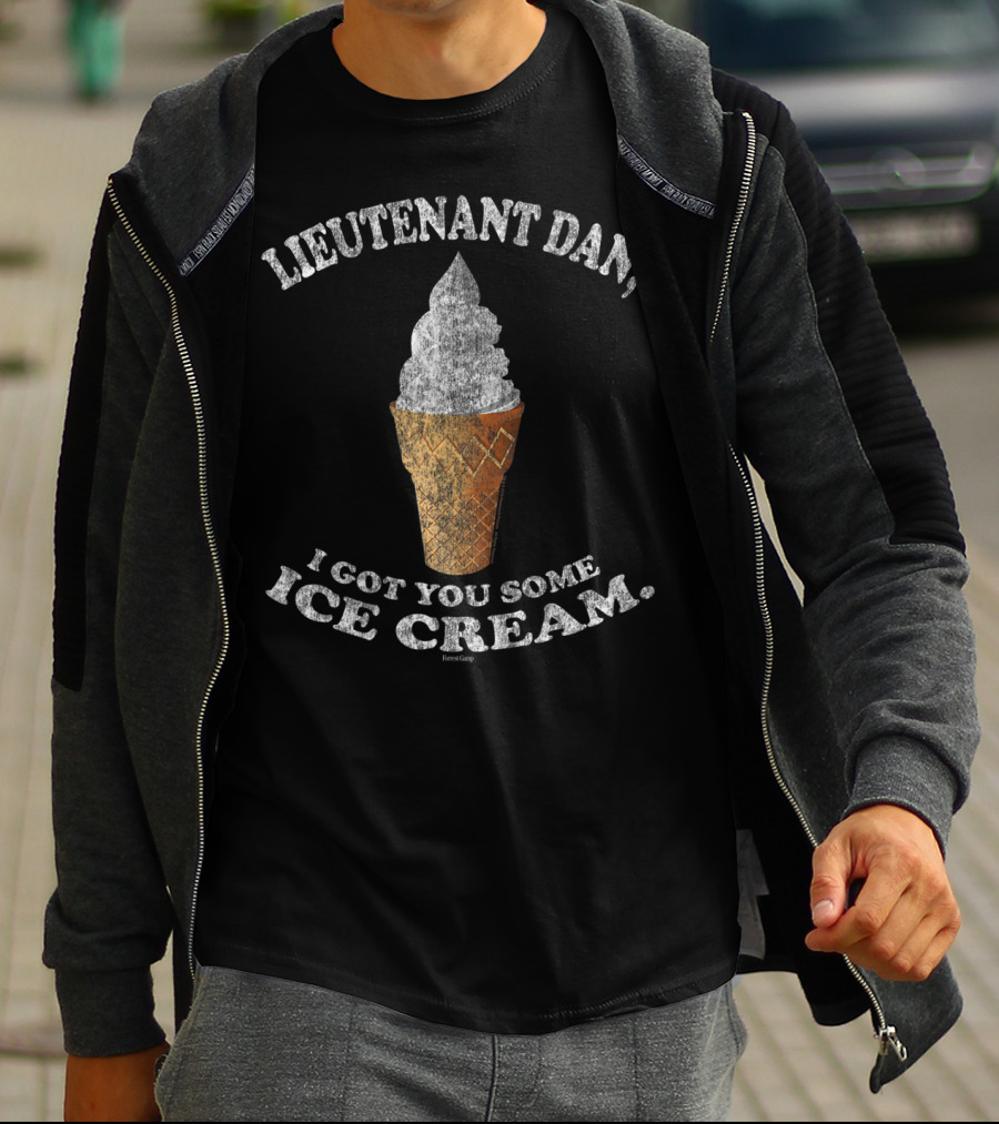 Lieutenant Dan I Got You Some Ice Cream Forrest Gump T-Shirt