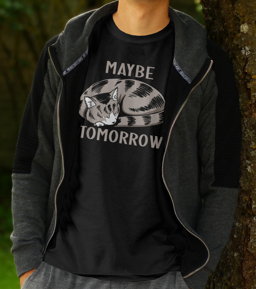 Sleepy Cat Maybe Tomorrow T-Shirt