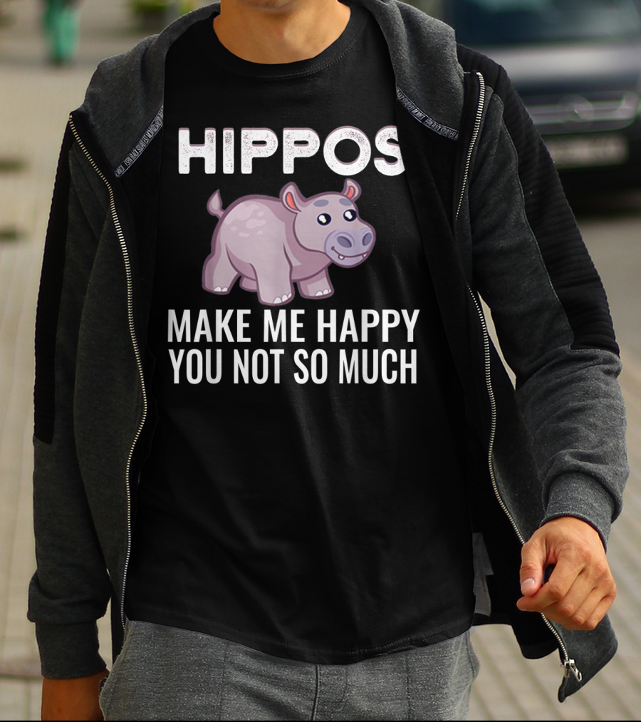 HIPPOS Make Me Happy You Not So Much T-Shirt