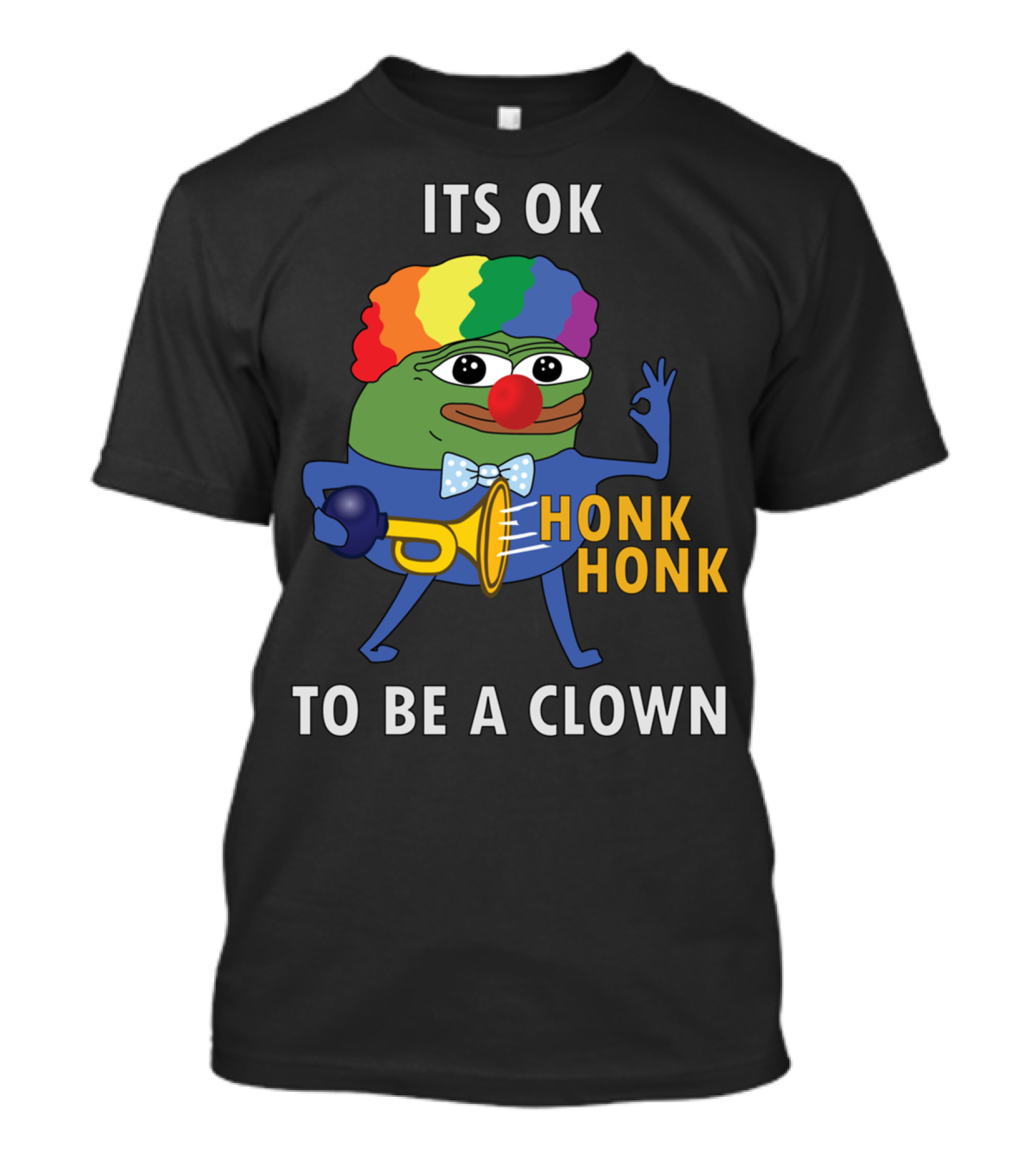 ITS OK TO BE A CLOWN HONK HONK T-Shirt