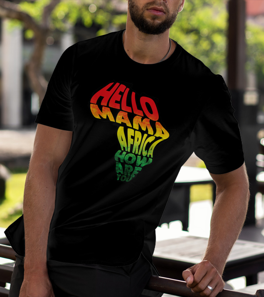 Cool Reggae Roots Hello Mama Africa How Are You T-Shirt