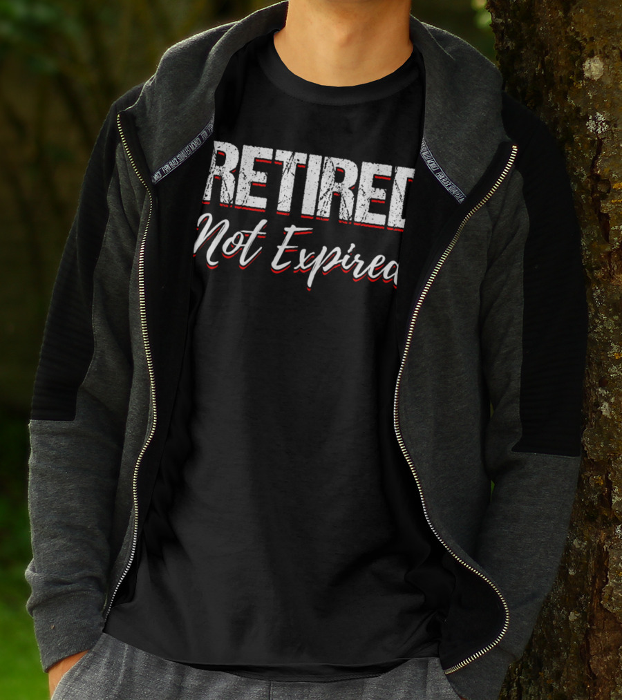 Retired Not Expired Funny Retirement Shirt Trending Search T-Shirt