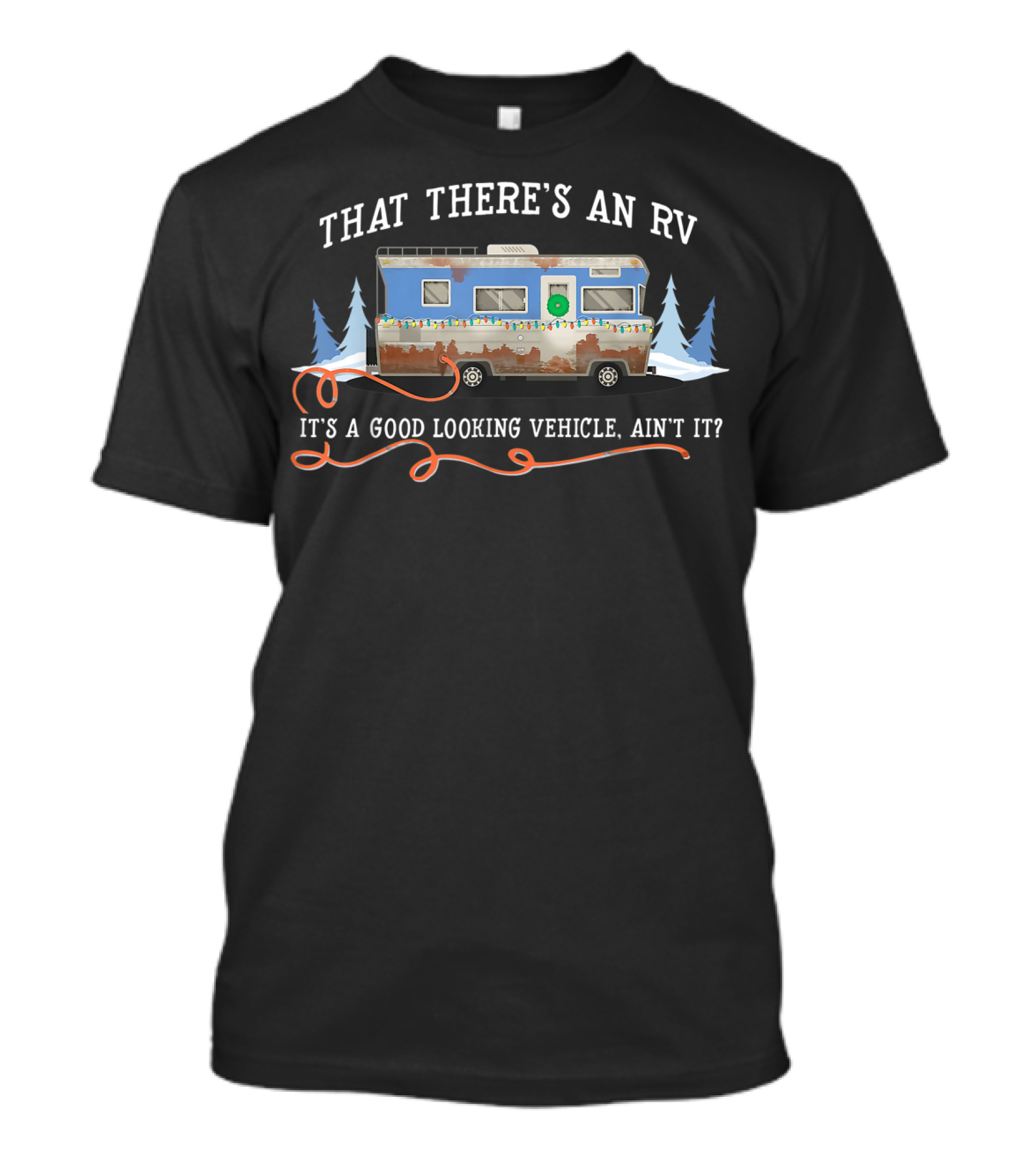 That There's An RV It's A Good Looking Vehicle Ain't It Christmas Vacation Movie T-Shirt