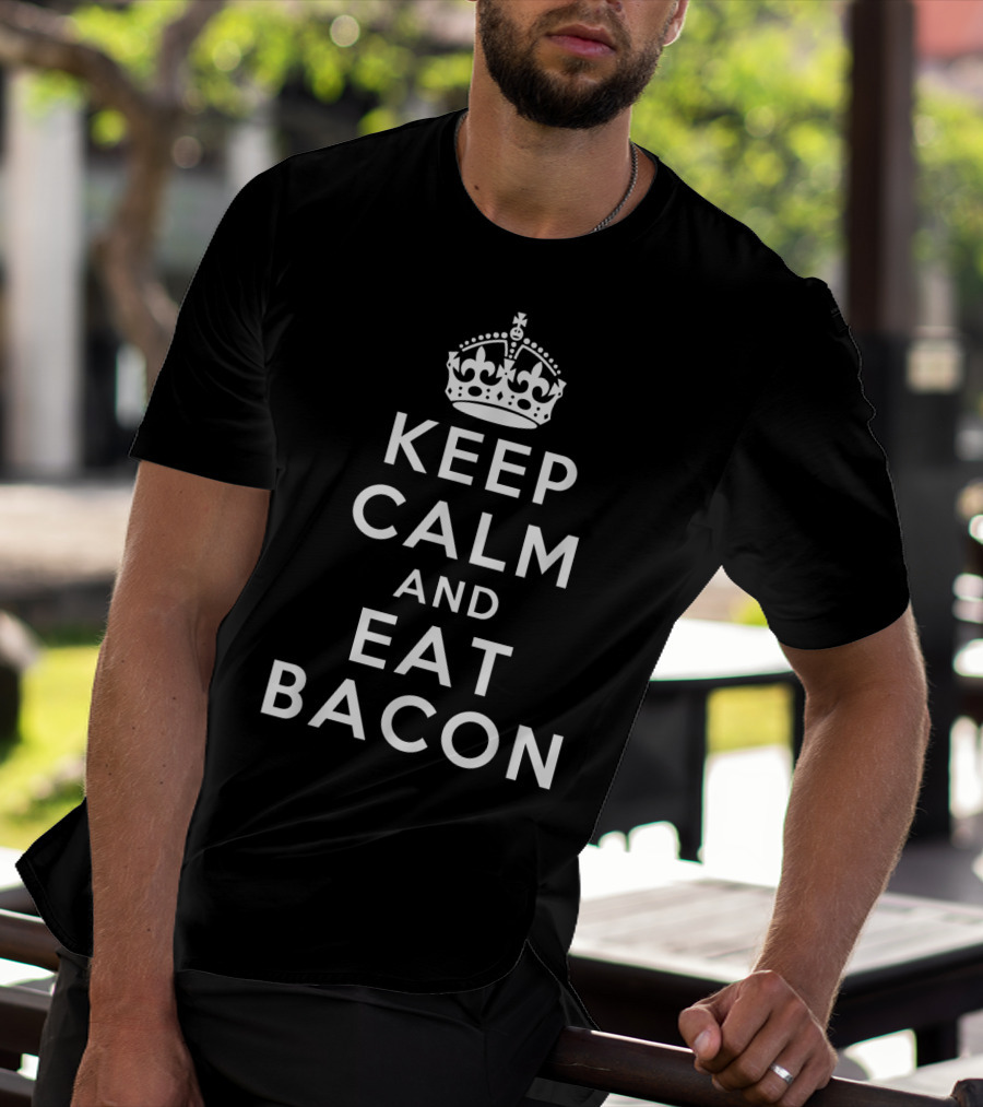 Keep Calm And Eat Bacon Classic Bacon Crown T-Shirt
