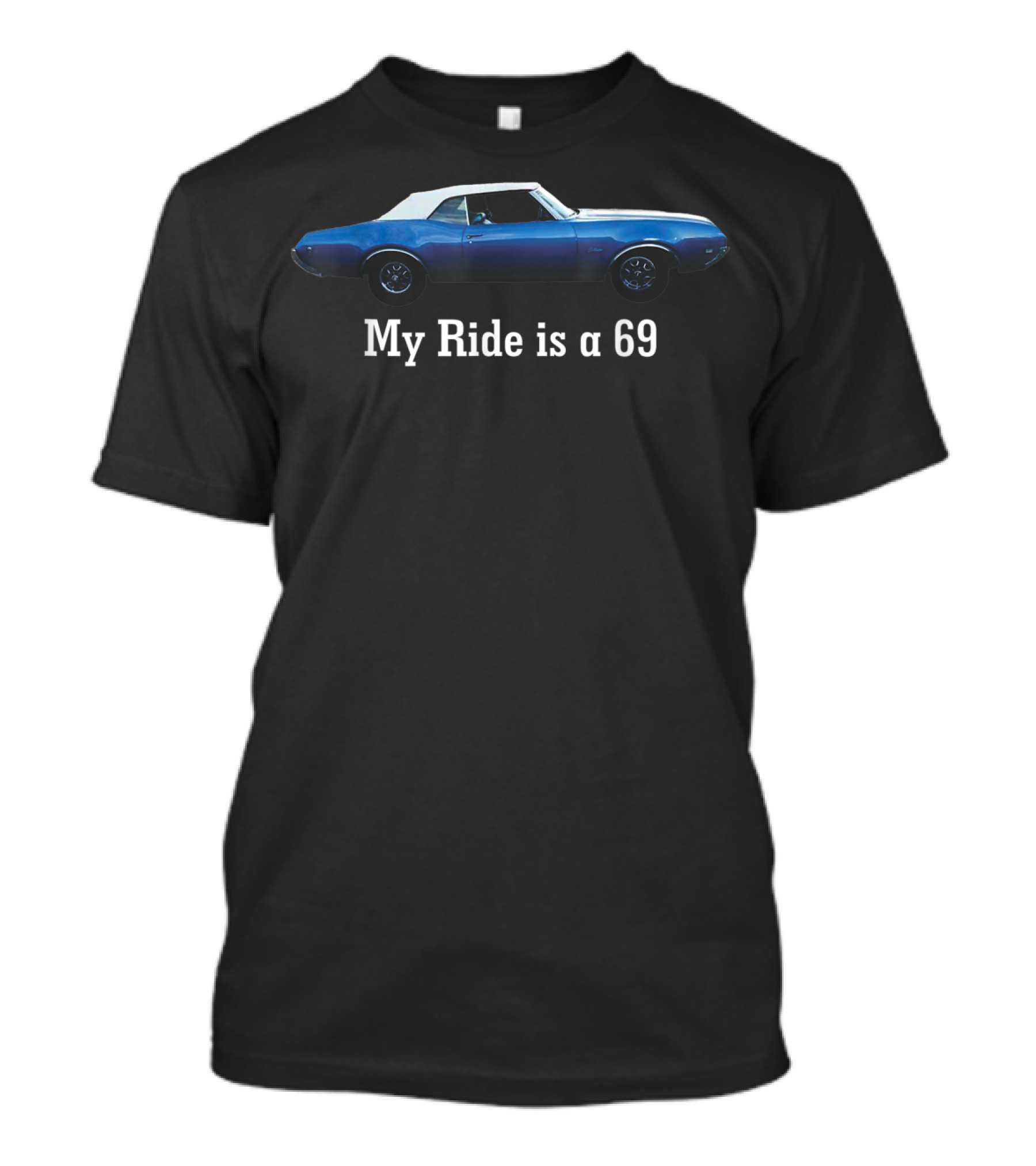 Oldsmobile Cutlass My Ride Is A 69 Convertible T-Shirt