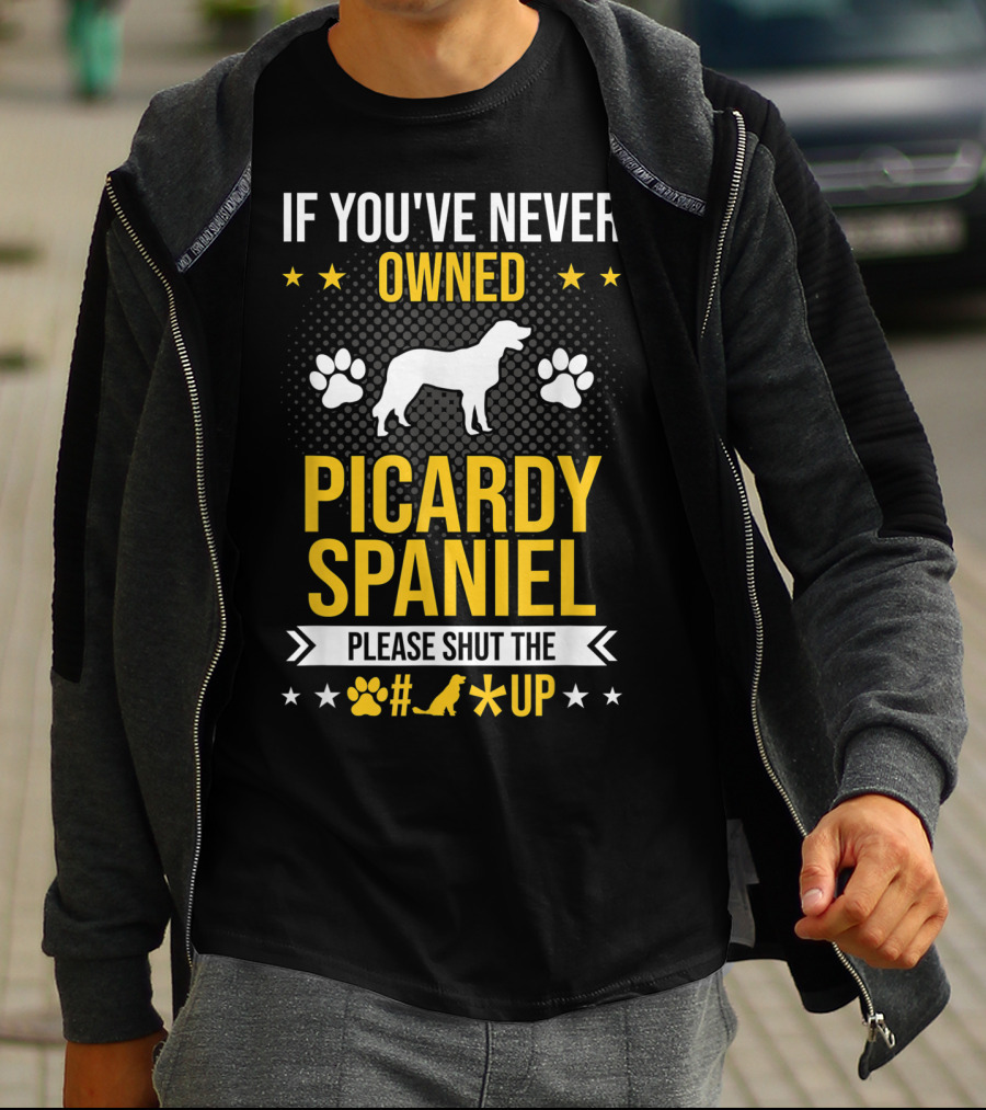 If You've Never Owned Picardy Spaniel Please Shut The Paw Up T-Shirt