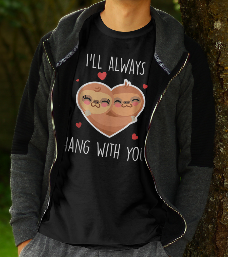 I'll Always Hang With You Cute Sloth Heart Hug With Red Hearts T-Shirt