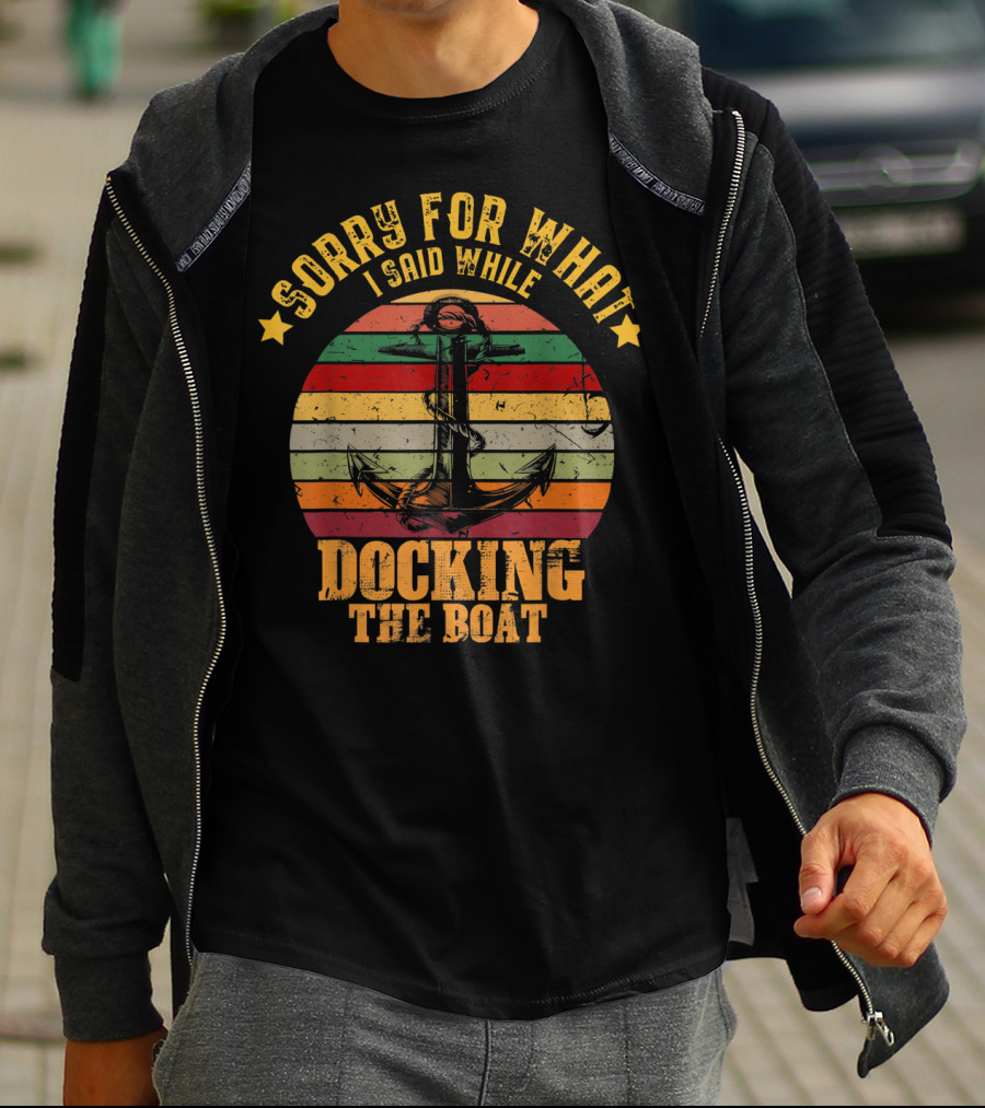 Sorry For What I Said While Docking The Boat Anchor Retro Stripes T-Shirt