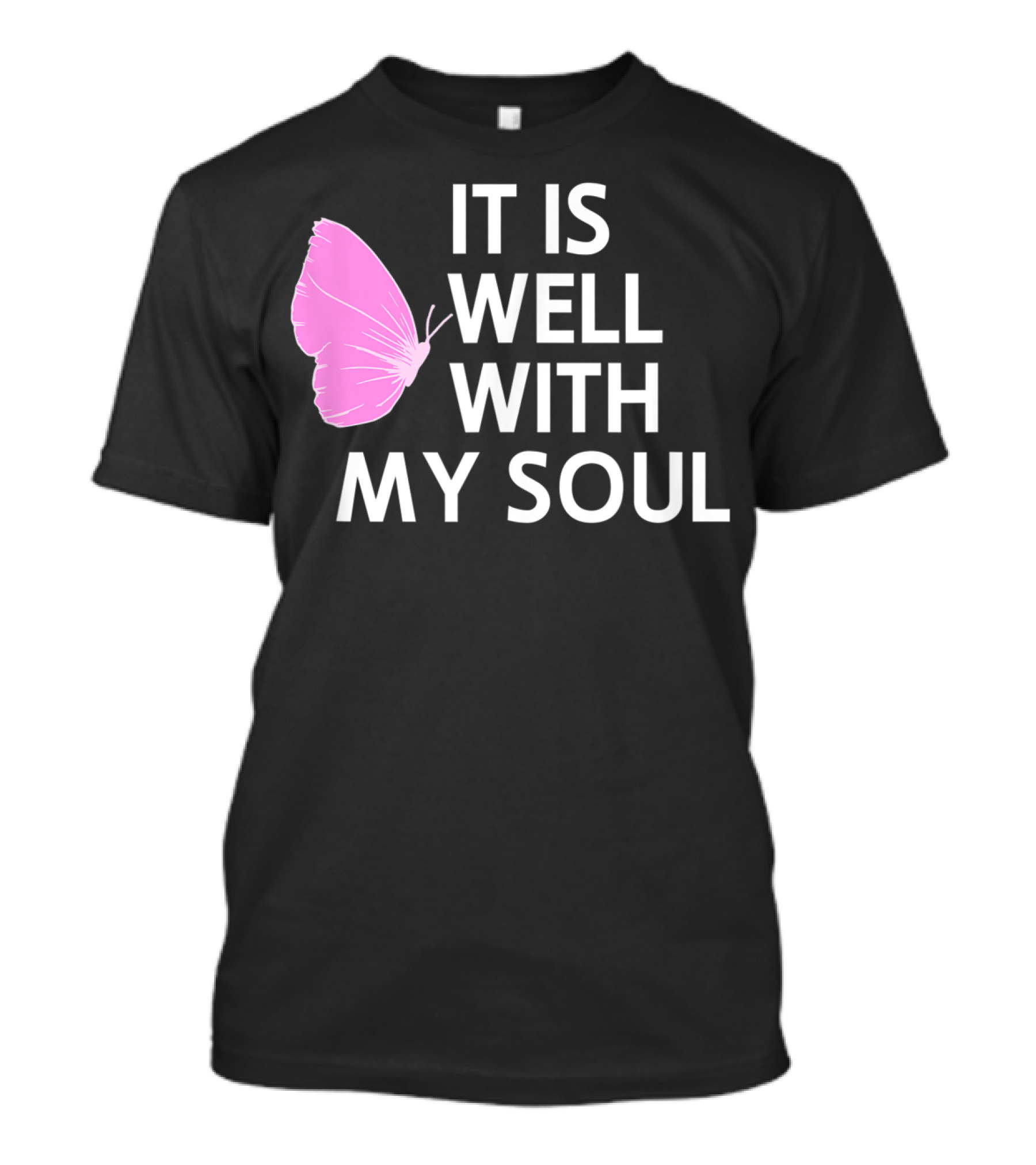 It Is Well With My Soul Pink Butterfly Faith T-Shirt