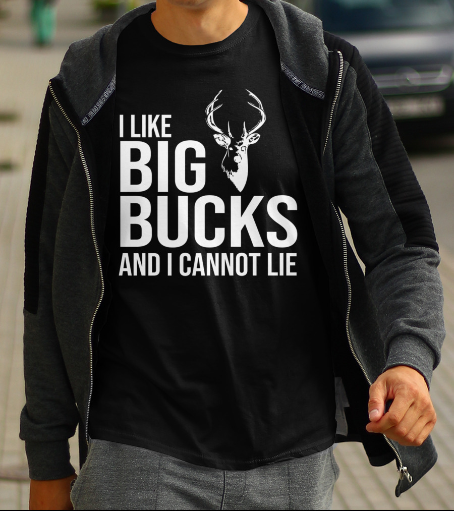 I Like Big Bucks And I Cannot Lie Deer Hunting Joke T-Shirt