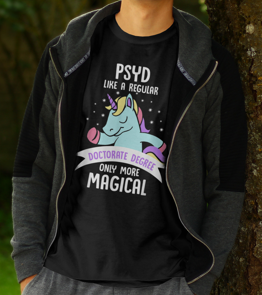 Psyd Like A Regular Doctorate Degree Only More Magical Unicorn Image T-Shirt