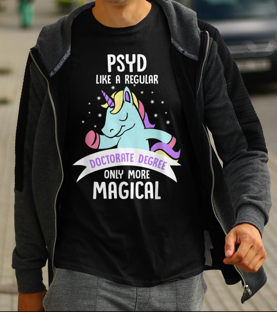 Psyd Like A Regular Doctorate Degree Only More Magical Unicorn Image T-Shirt