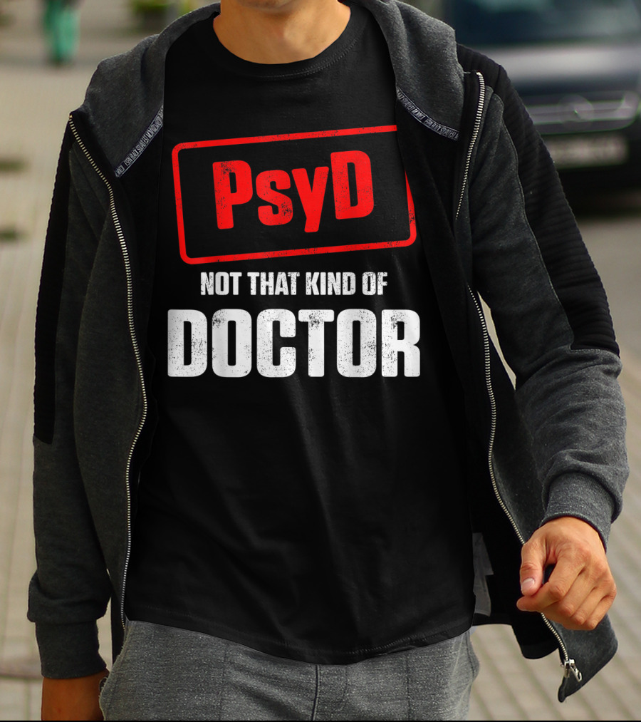 Psyd Not That Kind Of Doctor T-Shirt