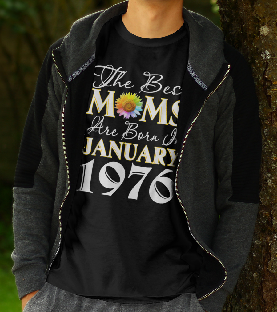 The Best Moms Are Born In January 1976 Sunflower T-Shirt
