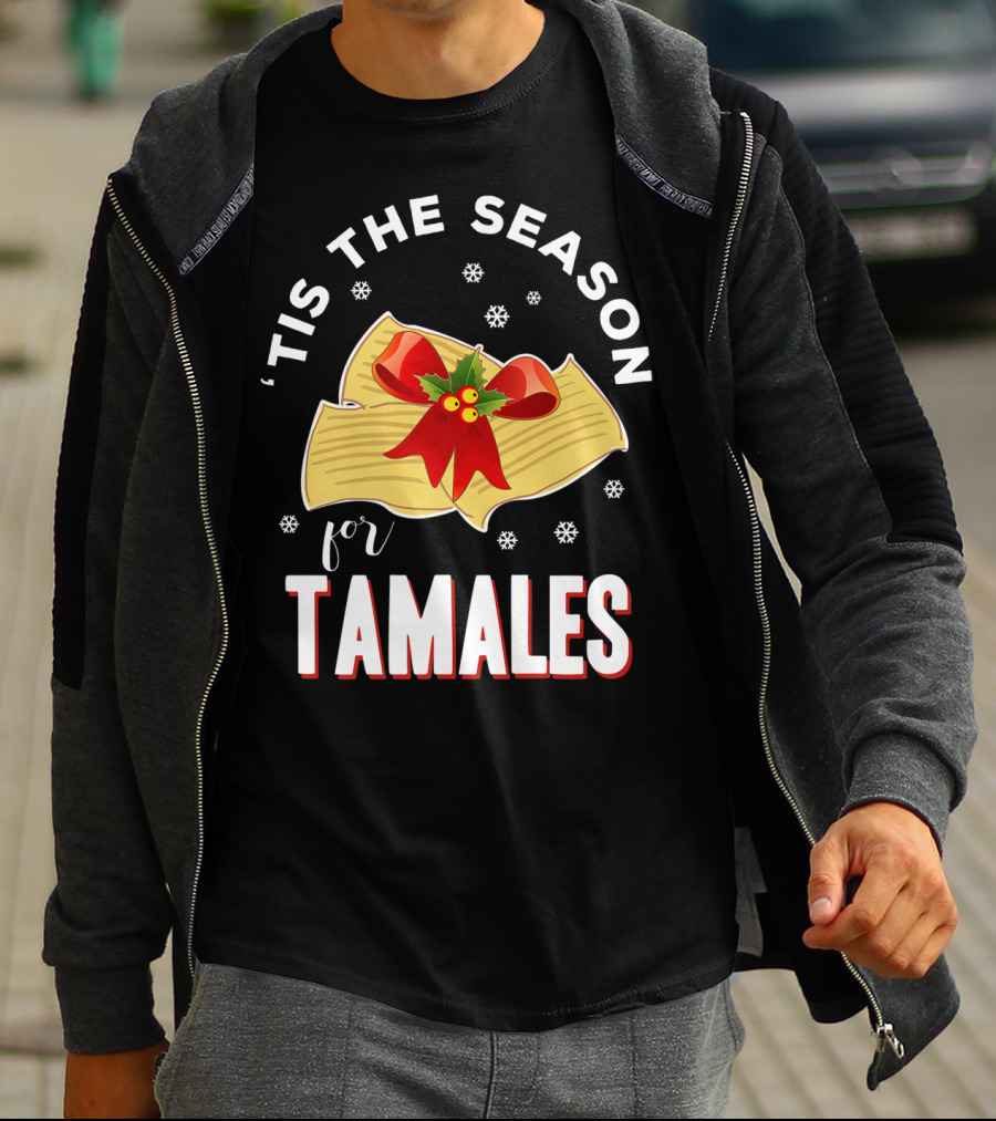 'Tis The Season For Tamales Christmas Mexican Holiday T-Shirt