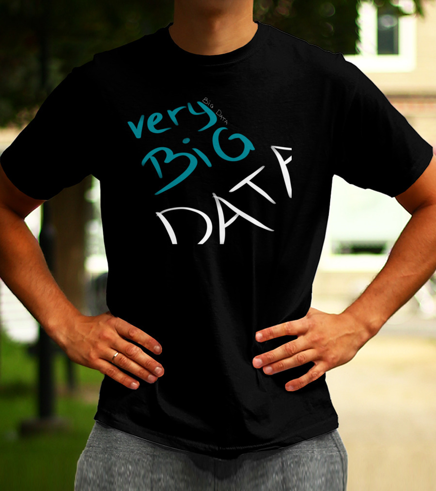 Very Big Data Big Data T-Shirt