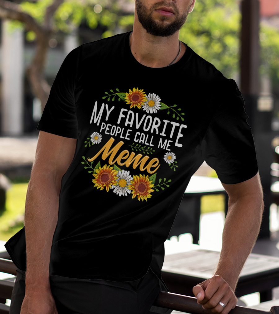 My Favorite People Call Me Meme Sunflowers And Daisies T-Shirt
