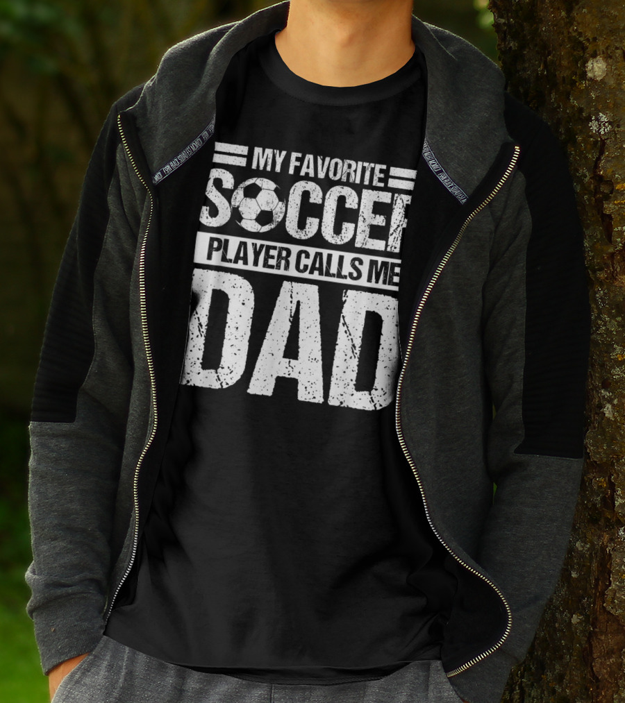 My Favorite Soccer Player Calls Me Dad Soccer Ball Father's Pride T-Shirt