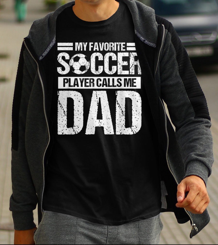 My Favorite Soccer Player Calls Me Dad Soccer Ball Father's Pride T-Shirt