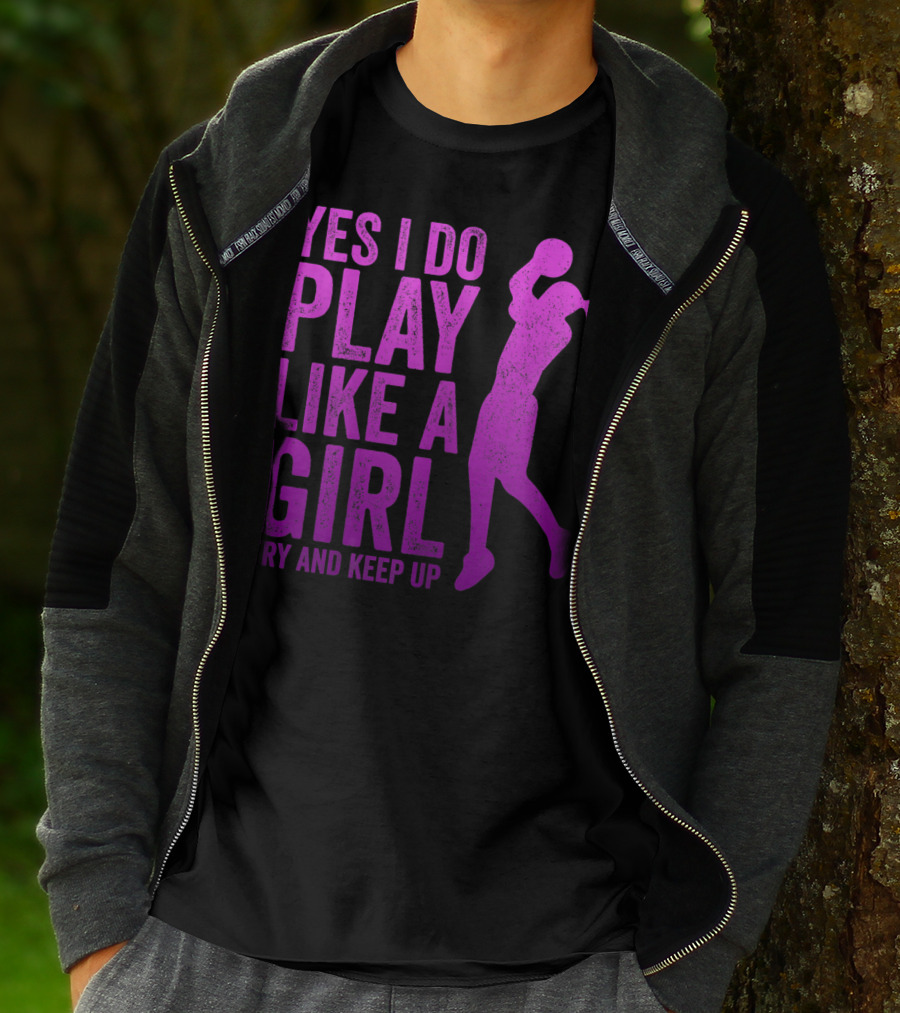 Yes I Do Play Like A Girl Try And Keep Up N Girls Youth Basketball Clothes Play T-Shirt