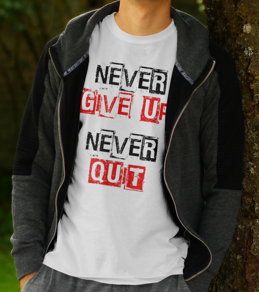 Never Give Up Never Quit Motivational Text T-Shirt