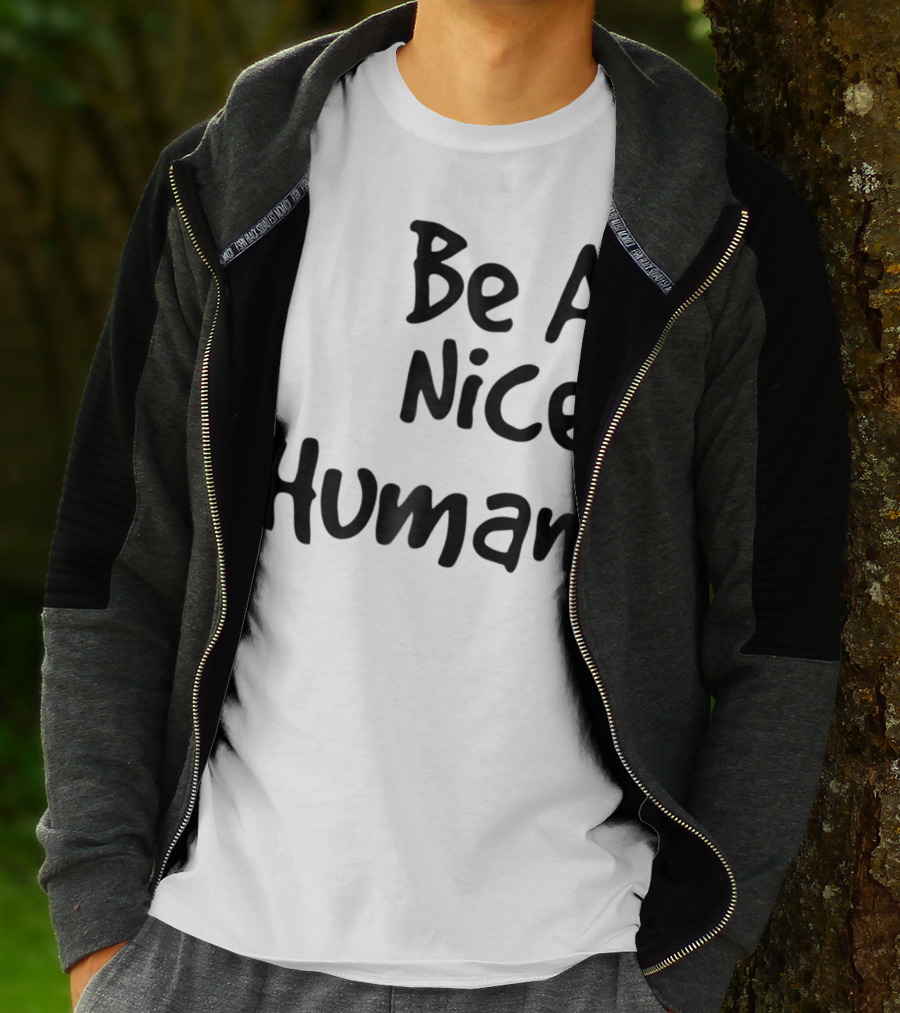 BE A NICE HUMAN Motivate Kindness Positive Message T-Shirt