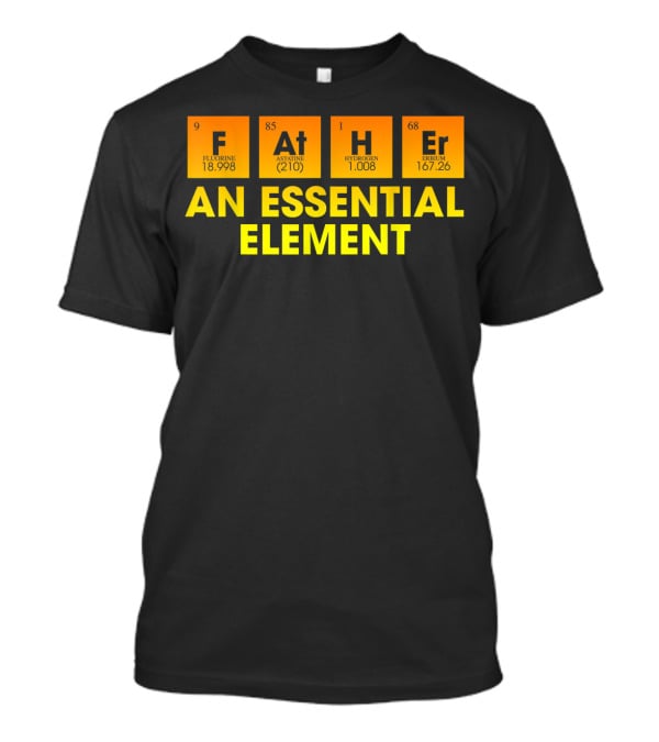 Father An Essential Element Fluorine Astati...T-Shirt Father An Essential Element Fluorine Astati...T-Shirt