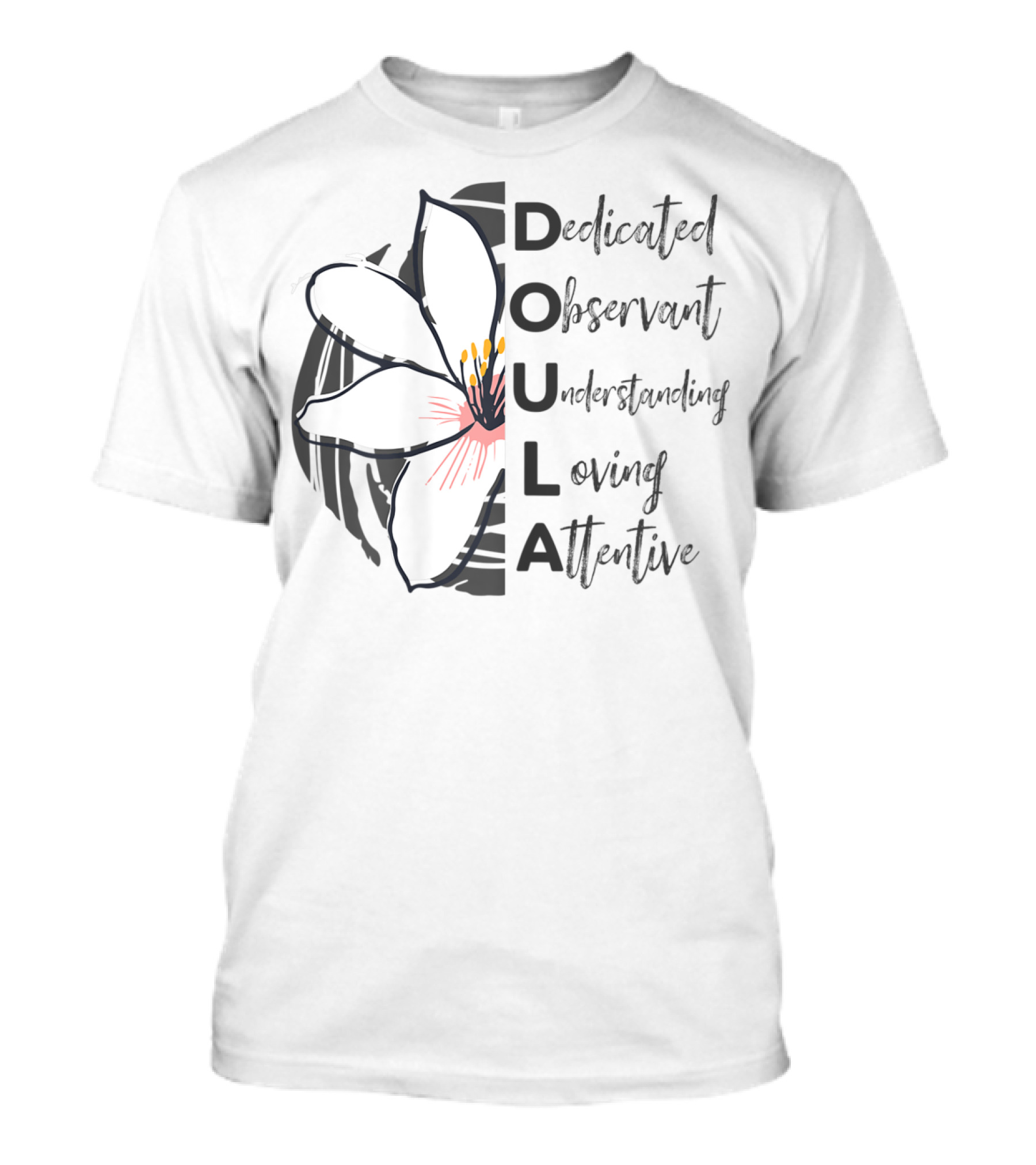 Dedicated Observant Understanding Loving Attentive Doula Appreciation T-Shirt