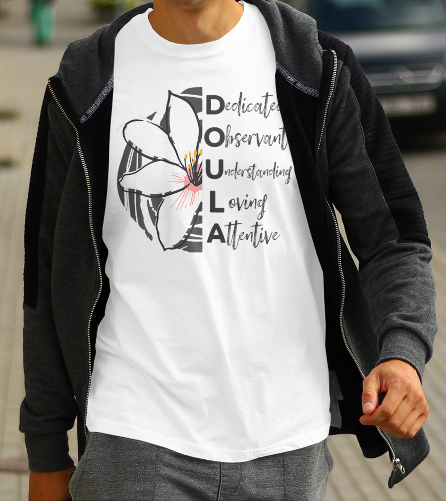 Dedicated Observant Understanding Loving Attentive Doula Appreciation T-Shirt