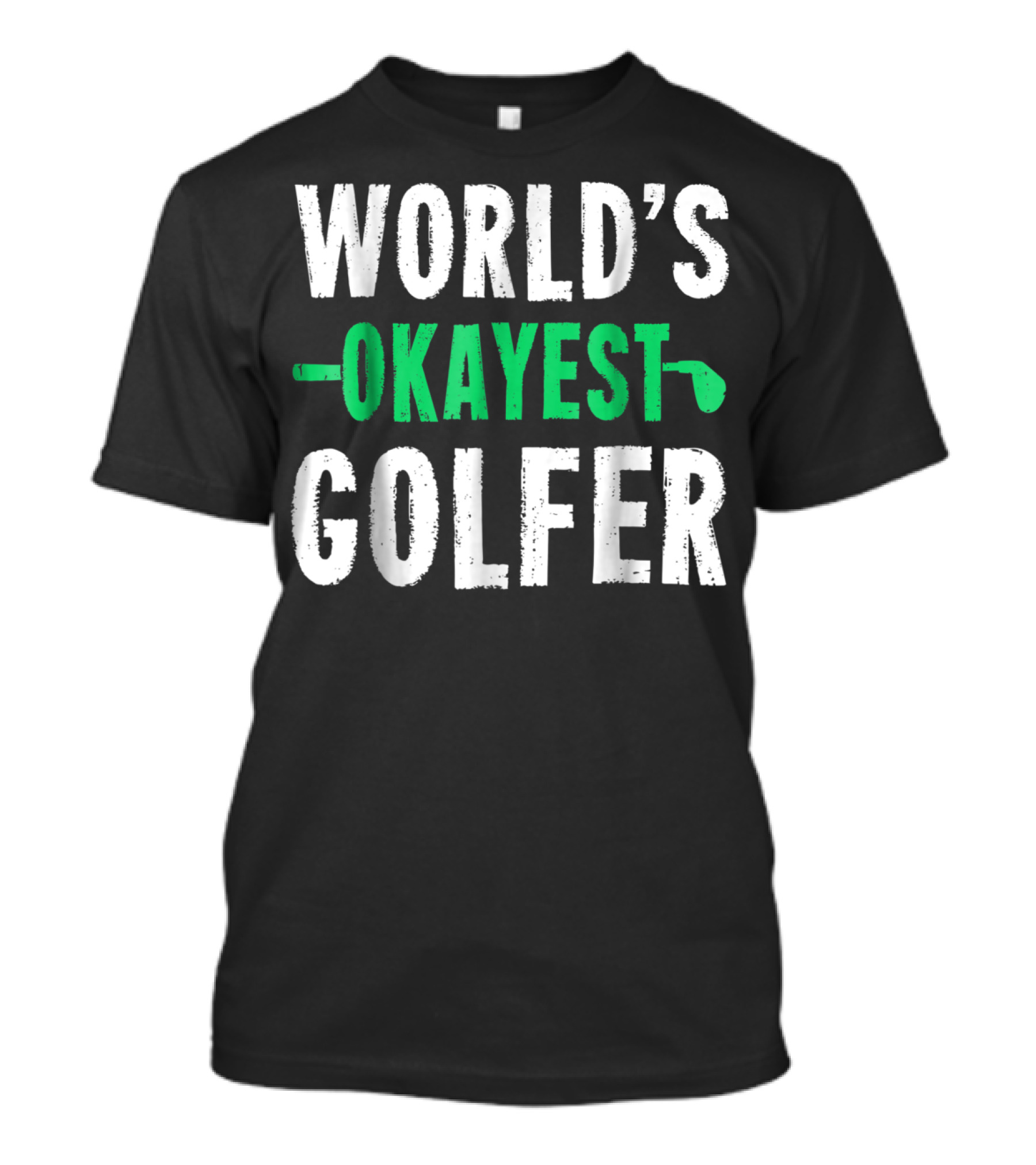 World's Okayest Golfer Golf Humor Fun And Light-Hearted Golfing T-Shirt