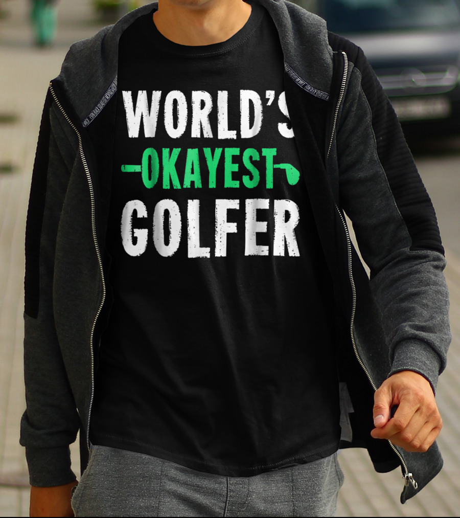World's Okayest Golfer Golf Humor Fun And Light-Hearted Golfing T-Shirt