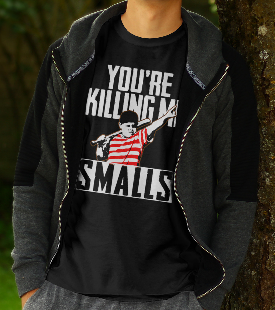 You're Killing Me Smalls Softball You're T-Shirt