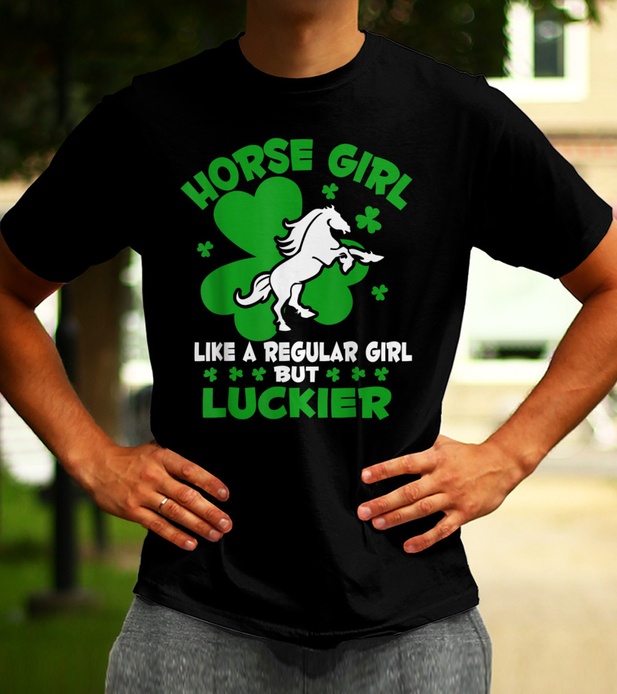 Horse Girl Like A Regular Girl But Luckier St Patrick's Day T-Shirt