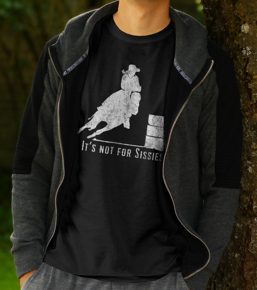 It's Not For Sissies Distressed Barrel Racing Horse Stuff T-Shirt