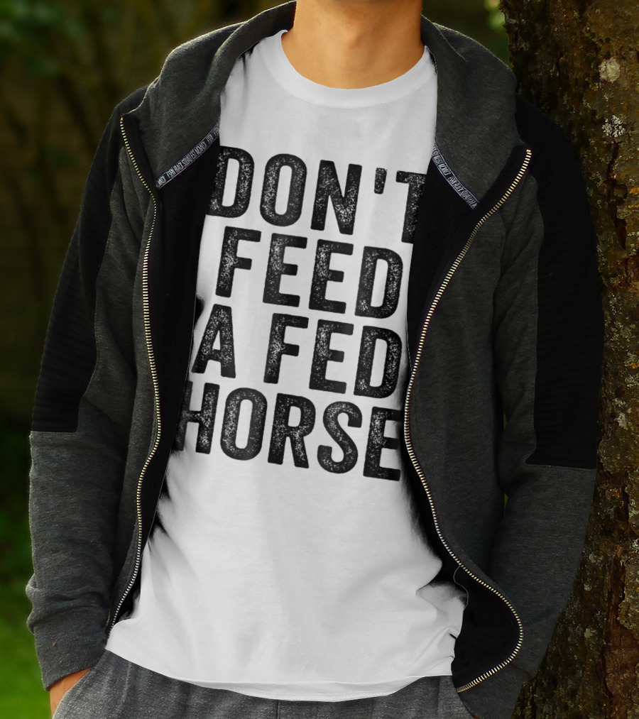 Don't Feed A Fed Horse Anti Speciesist Animal Rights Message T-Shirt