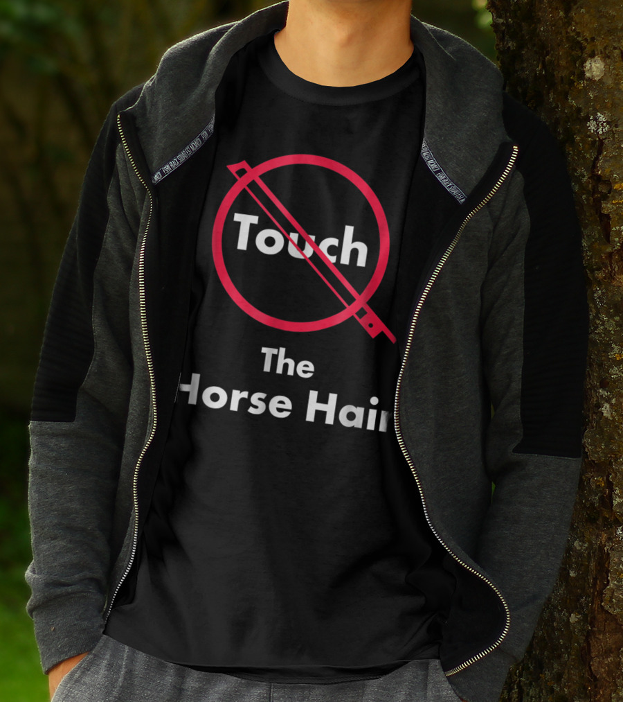 Touch The Horse Hair Funny Orchestra T-Shirt