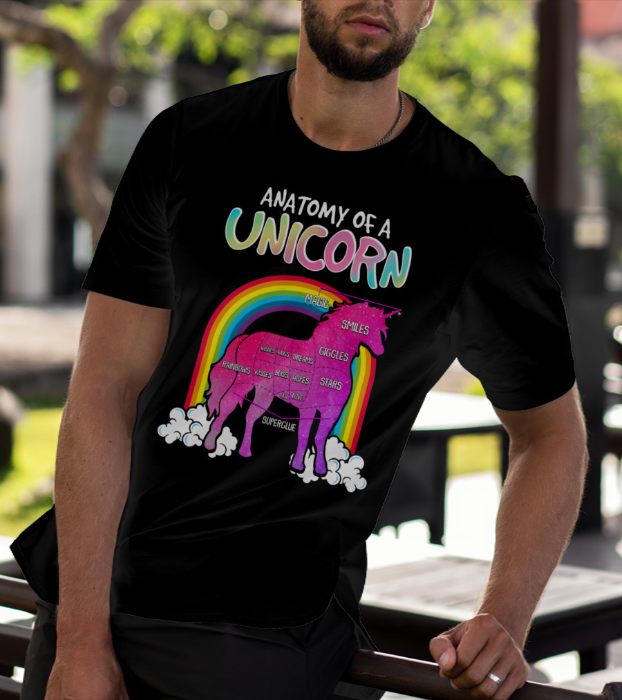 Anatomy Of A Unicorn Rainbows Magic Smiles Giggles Wishes Dreams Hopes Stars Superglue T-Shirt