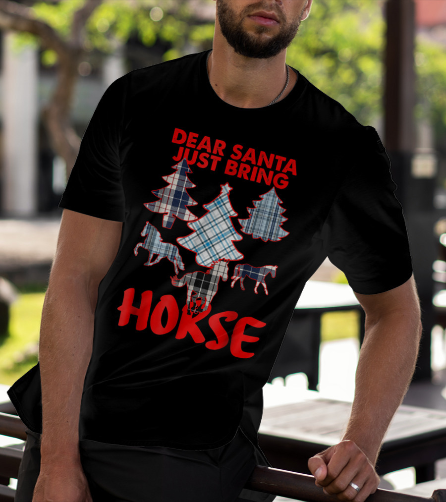 Dear Santa Just Bring Horse With Tartan Plaid Trees And Horse T-Shirt