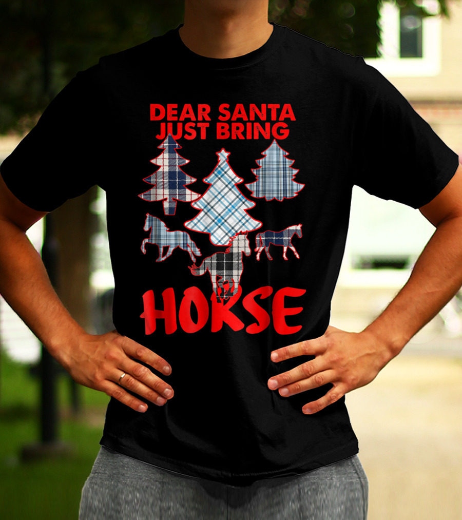 Dear Santa Just Bring Horse With Tartan Plaid Trees And Horse T-Shirt