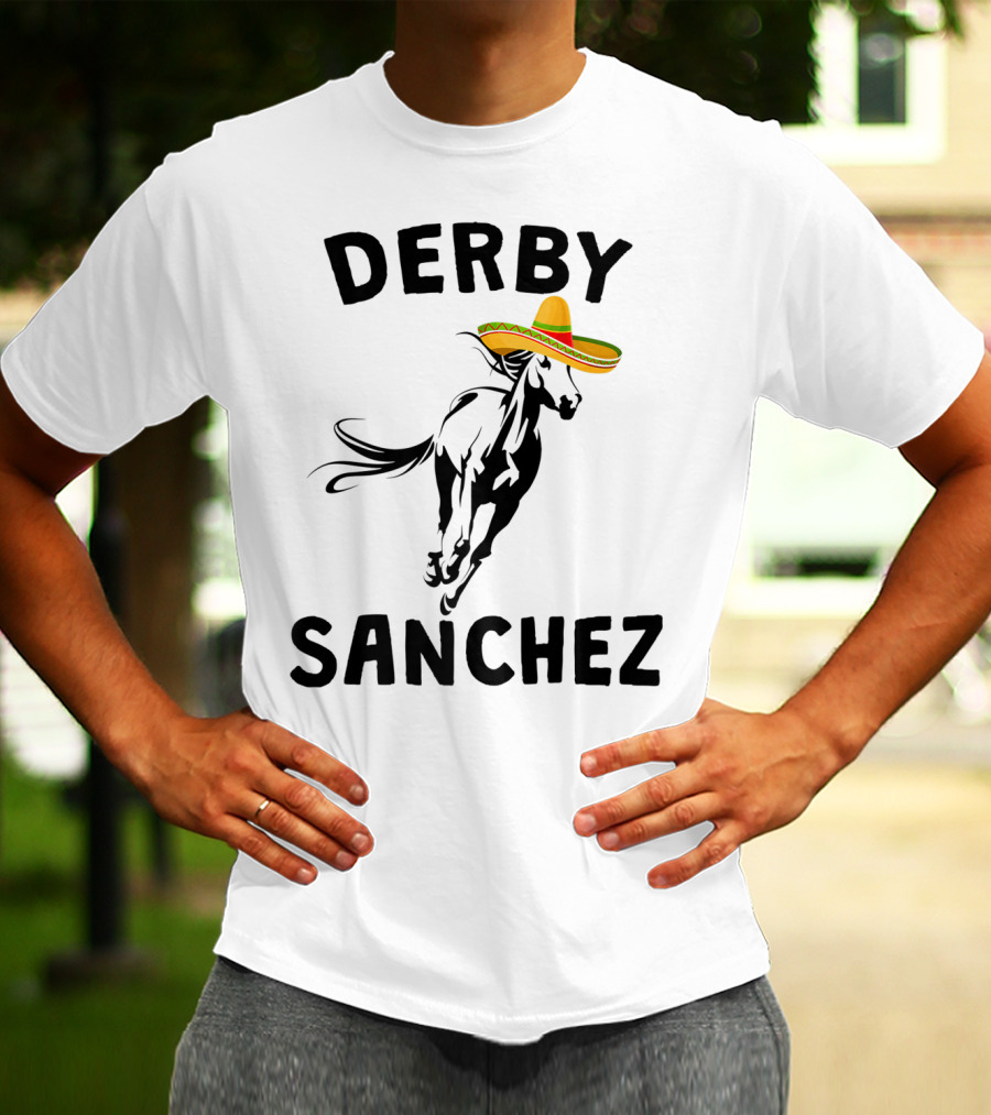 Derby Sanchez Kentucky Horse Race Mexican Sombrero T-Shirt