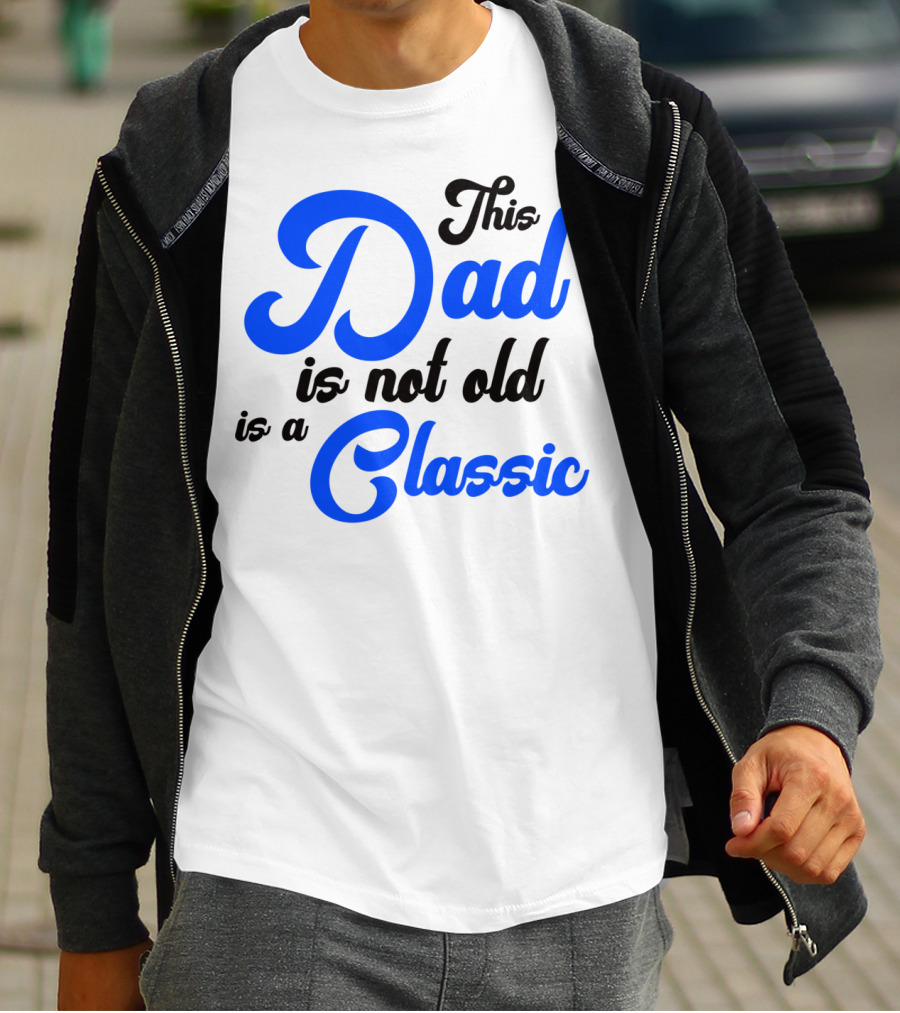 This Dad Is Not Old Is A Classic Car Men T-Shirt