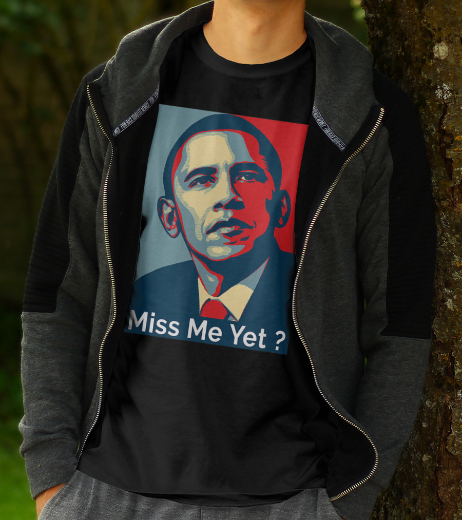 Obama Miss Me Yet? T-Shirt
