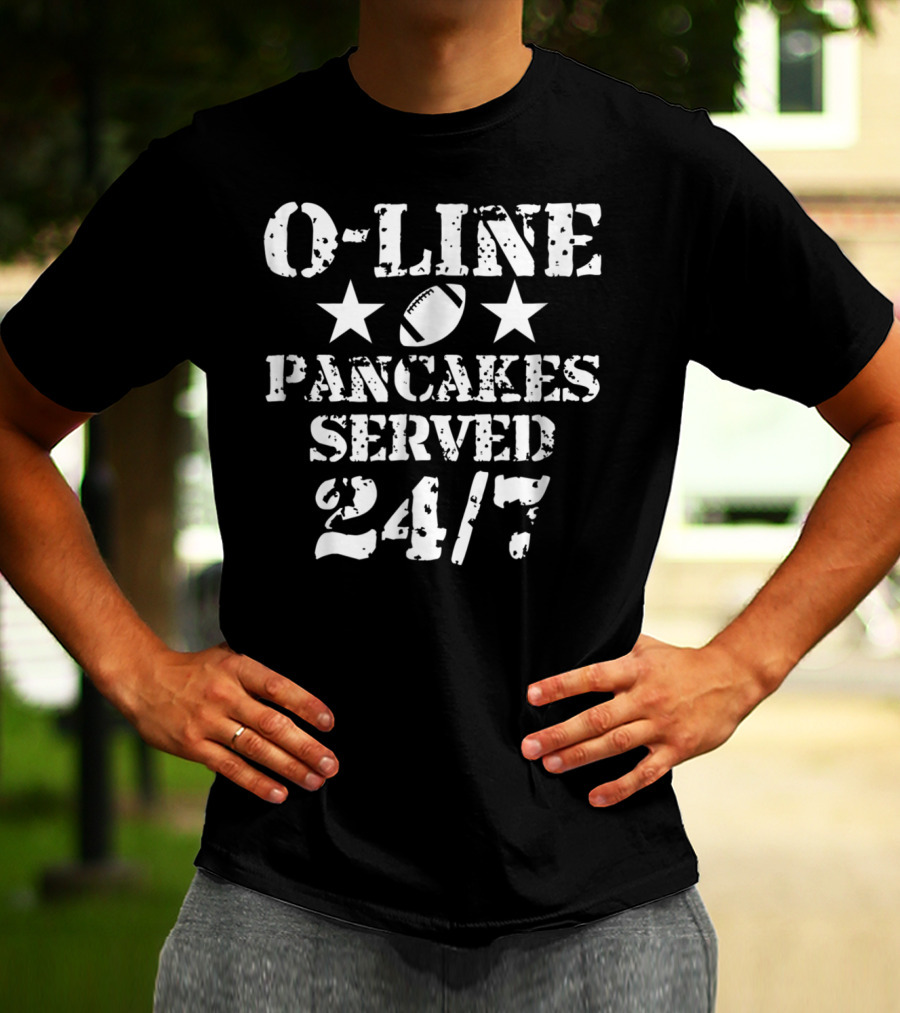 O-Line Pancakes Served 24/7 American Football Stars Football T-Shirt
